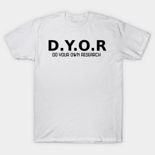 Do Your Own Research (DYOR) T-Shirt